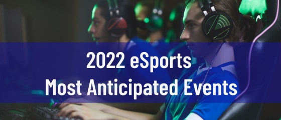 Најишчекиванији догађаји у еСпорту 2022