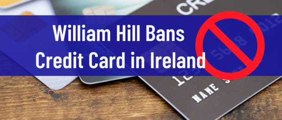 Виллиам Хилл забрањује кредитну картицу у Ирској